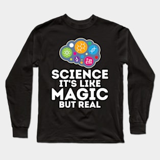 Science It's Like Magic But Real' Long Sleeve T-Shirt